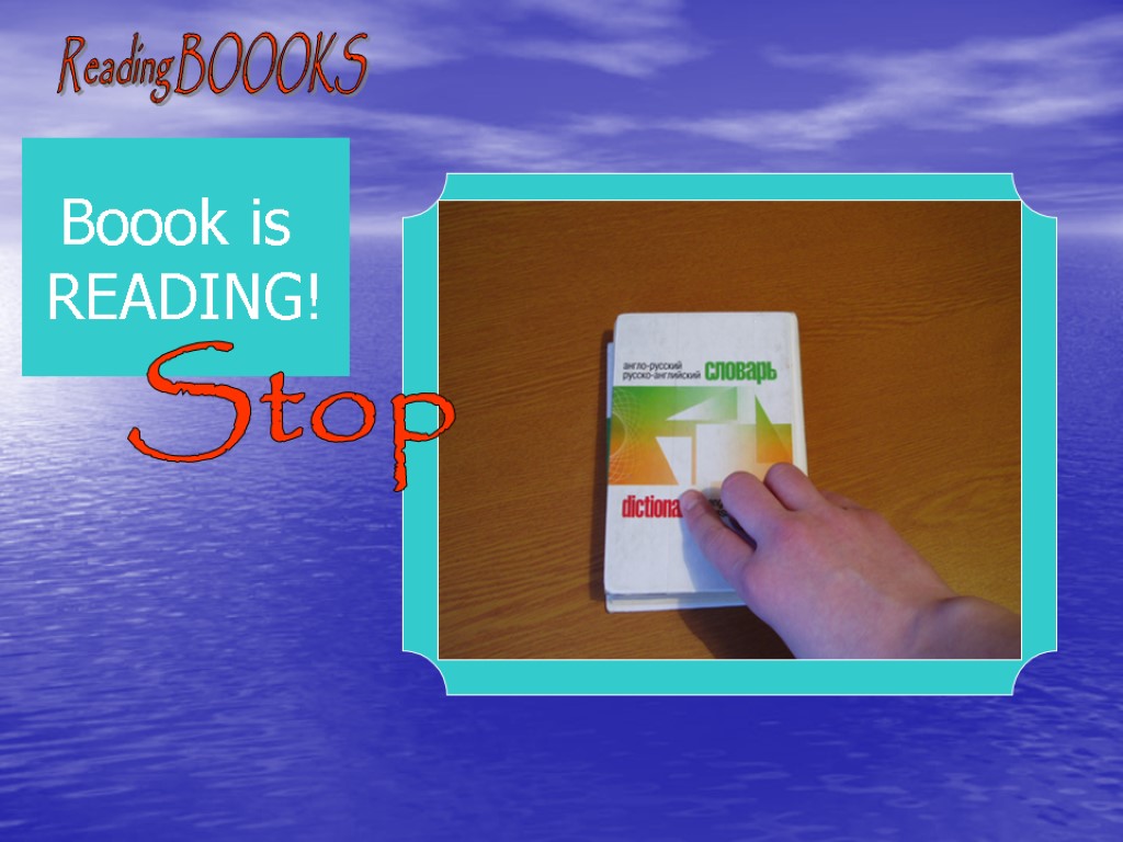 Reading BOOOKS Boook is READING! Stop